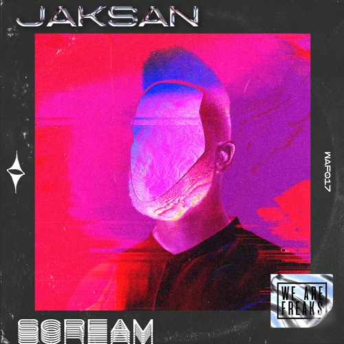 Jaksan - Scream [We Are Freaks Records]
