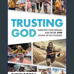 [PDF] 🌟 Trusting God: Pursuing Your Dreams and Never, Ever Giving Up On Yourself Pdf Ebook