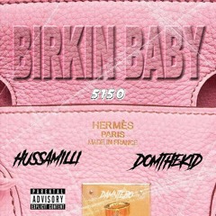 Birkin Baby (HussaMilli x DomTheKid) {IG: @hussamilli}