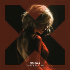 BRYGAR - Come Back To Me