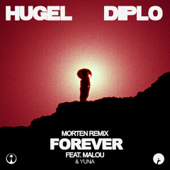 HUGEL & Diplo & MORTEN - Forever feat. Malou & Yuna (MORTEN Remix)