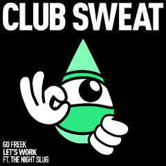 Go Freek - Lets Work (ft. The Night Slug) [Radio Edit]