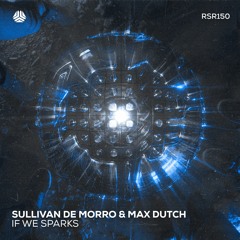 Sullivan De Morro & Max Dutch - If We Sparks