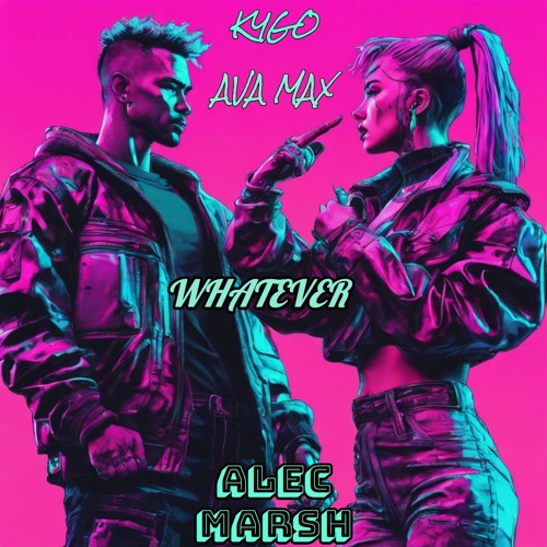 Kygo, Ava Max  - Whatever (Alec Marsh Bootleg)
