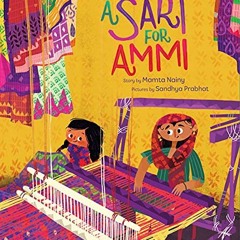 View PDF 📂 A Sari for Ammi by  Mamta Nainy &  Sandhya Prabhat [EPUB KINDLE PDF EBOOK