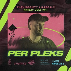 PER PLEKS Live @ Filth Society X Rascal // 7-7-23