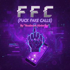 F.F.C (Fuck Fake Calls)