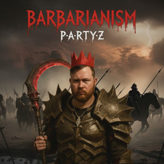 Barbarianism (Partyz Remix) *Amazing Cover*