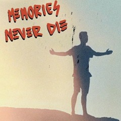 Memories Never Die