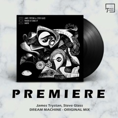 PREMIERE: James Trystan, Steve Glass - Dream Machine (Original Mix) [DESERT HEARTS BLACK]