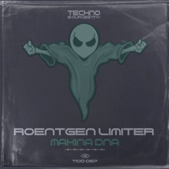 Roentgen Limiter - Makina DNA (Original Mix) OUT NOW!