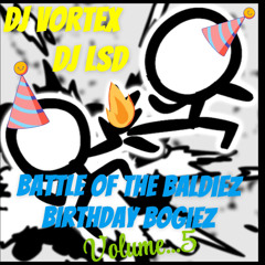 DJ VORTEX VS DJ LSD BOTBBB5  (BIRTHDAY BOOGIE)
