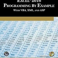 ACCESS [EBOOK EPUB KINDLE PDF] Microsoft Excel 2016 Programming by Example with VBA, XML, and ASP by