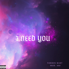 I NEED YOU - Torren Hart