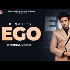 Ego - R Nait _ @R Nait _ New Punjabi Song 🎵 ♥️ 🎶