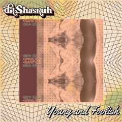 Dr. Shaskuh - Young and Foolish