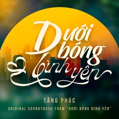 Dưới Bóng Bình Yên (From "Dưới Bóng Bình Yên")