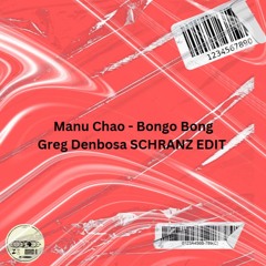 Manu Chao - Bongo Bong  ( GREG DENBOSA SCHRANZ EDIT) MASTER