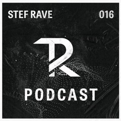Stef Rave: Podcast Set 016
