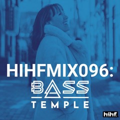 Bass Temple: HIHF Guest Mix Vol. 96
