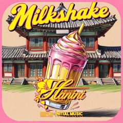 Hanini - Milk Shake (Prod by. Jeiff, N.K)
