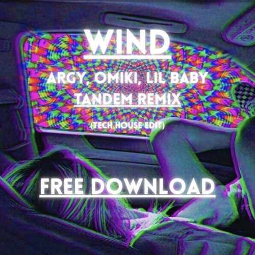 WIND - TANDEM REMIX - Argy, Omiki, Lil Baby - (Extended Mix) (Tech House EDIT)