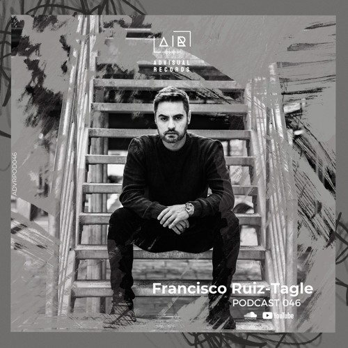 Francisco Ruiz-Tagle for Advisual Records - Podcast 046