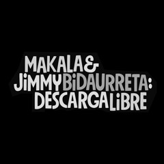 Makala & Jimmy Bidaurreta: Descarga Libre | Songs