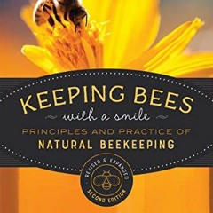 free EPUB 📬 Keeping Bees with a Smile: Principles and Practice of Natural Beekeeping