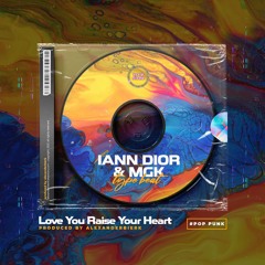 "Love You Raise Your Heart" iann dior & MGK Pop Punk type beat 2021