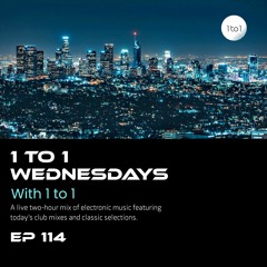 1 to 1 Wednesdays EP 114 | New and Classic Electronic Music