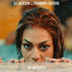 DJ JACKSON FT SHANNON  X NATOXIE MI AN SHATTA EXPLICIT