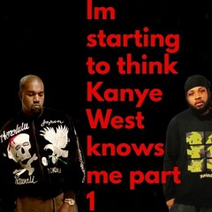 Im starting to think Kanye West knows me part 1 (prod. Chxse Bank)