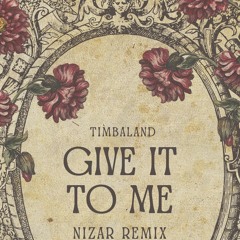 Give It To Me - Timbaland  ft. Nelly Furtado, Justin Timberlake (Nizar remix)
