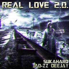 OLD SUKAHARD - REAL LOVE 2.0. (JAD-ZZ DEEJAY)