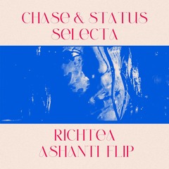 CHASE & STATUS - SELECTA (RICHTEA ASHANTI FLIP)