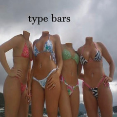 type bars (p. prettyclxud)