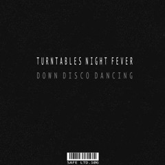 Turntables Night Fever - Down Disco Dancing (Original Mix)