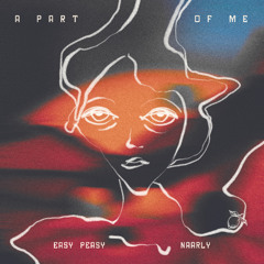 Naarly, Easy Peasy - A Part Of Me
