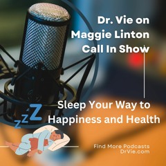 Sleep Your Way To Happiness and Health -Live Talk Show with Dr. Vie