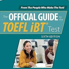 #! Official Guide to the TOEFL iBT Test, Sixth Edition (Official Guide to the TOEFL Test) BY: E