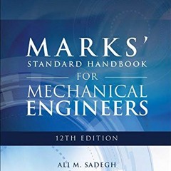 [View] [KINDLE PDF EBOOK EPUB] Marks' Standard Handbook for Mechanical Engineers, 12t