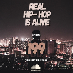 Real Hip-Hop Is Alive: Show 199
