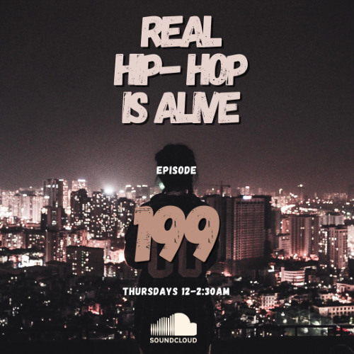 Real Hip-Hop Is Alive: Show 199