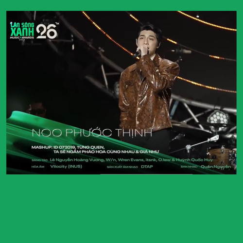 Mashup Từng Yêu & Rồi Ta Sẽ Ngắm Pháo Hoa Cùng Nhau - Noo Phước Thịnh - Làn Sóng Xanh 2023