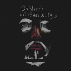 William Willy - دافينشي Da Vinci - ويليام ويلي الاول