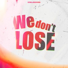 Lucha & Dillin Hoox - We Don't Lose