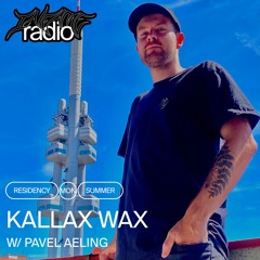 Kallax Wax 007 w/ Pavel Aeling