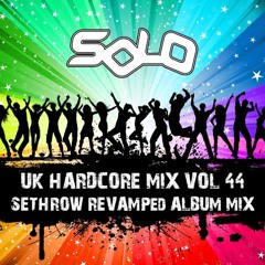 Solo UK Hardcore Mix Vol 44 (Sethrow Revamped Album Mix)
