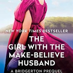 download EBOOK 📧 The Girl With The Make-Believe Husband: A Bridgertons Prequel by  J